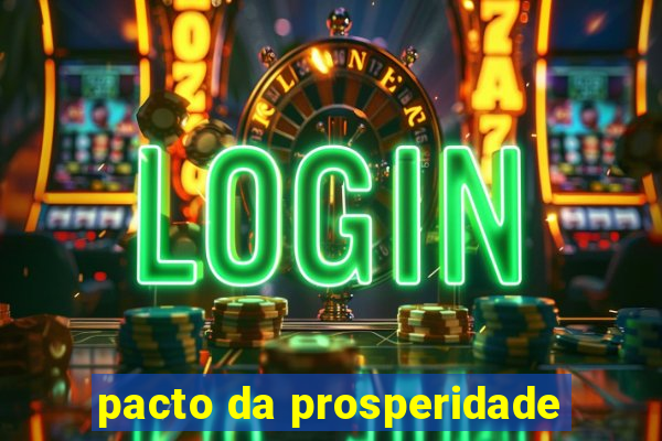 pacto da prosperidade